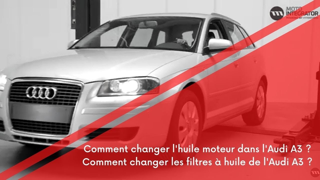 Comment changer l'huile moteur et le filtre à huile de l'Audi A3 ?