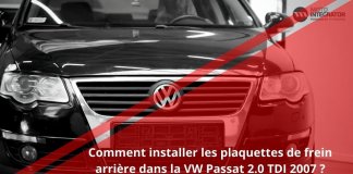 Comment installer les plaquettes de frein arrière dans la VW Passat 2.0 TDI 2007 ? frein arrière