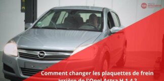 Comment remplacer les plaquettes de frein arrière sur une Opel Astra H 1.4 ?