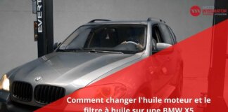 Comment changer l’huile moteur et le filtre à huile sur une BMW X5 ?